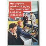 Has Anyone Tried Unplugging The Country | Fridge Magnet | 8 x 5.5 cm