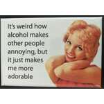 Alcohol Makes Me Adorable - Funny Fridge Magnet - Retro Humour