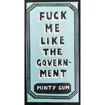 F#$k Me Like The Government - Peppermint Gum - Blue Q