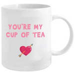 You're My Cup of Tea - Funny Mug