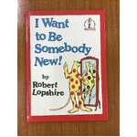 I Want To Be Somebody New - Robert Lopshire - Dr Seuss Beginner Books EX CON