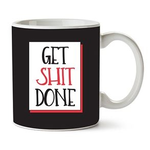 Get Sh*t Done Mug - Ceramic