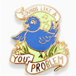 Sounds Like a You Problem - Enamel Lapel Pin - Jubly-Umph