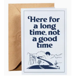 Long Time Not a Good Time - Blank Greeting Card - Gold St. Press