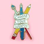 Choose Your Weapon Lapel Pin - Jubly-Umph Originals