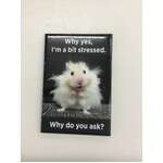 Why Yes, I'm A Bit Stressed - Funny Fridge Magnet 