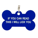 If You Can Read This I Will Lick You - Dog Tag - Say What?