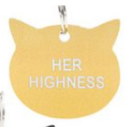 Her Highness - Cat Tag - Say What?
