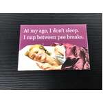 Nap Between Pee Breaks | Fridge Magnet | 8 x 5.5 cm