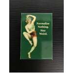 Normalize Nothing Stay Weird | Fridge Magnet | 8 x 5.5 cm