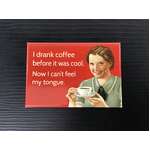 I Drank Coffee Before It Was Cool | Fridge Magnet | 8 x 5.5 cm