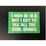 I Got To See All The Cool Bands | Fridge Magnet | 8 x 5.5 cm