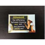 Grammar Knowing Your Sh*t | Fridge Magnet | 8 x 5.5 cm