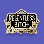 Relentless B*tch Lapel Pin | Jubly-Umph Originals