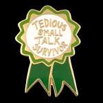 Tedious Small Talk Survivor Lapel Pin | Jubly-Umph Originals