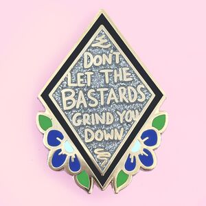 Don't Let The Bastards Grind You Down Lapel Pin - Jubly-Umph Originals