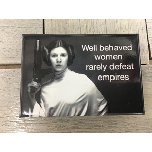 Well Behaved Women Rarely Defeat Empires - Princess Leia Fridge Magnet