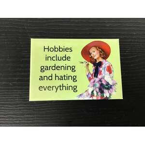 Hobbies Include Gardening & Hating Everything - Funny Fridge Magnet - Retro Humour