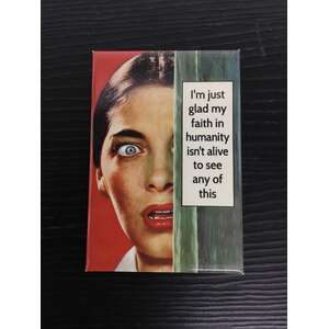My Faith In Humanity Isn't Alive - Funny Fridge Magnet - Retro Humour