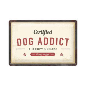 Dog Addict - Medium Tin Sign - Nostalgic Art
