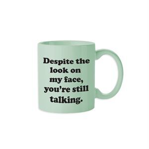 Still Talking - Funny Coffee Mug