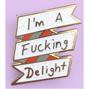 I'm a F*cking Delight Lapel Pin | Jubly-Umph Originals