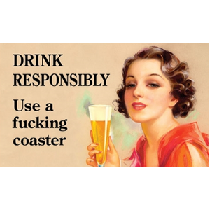 Drink Responsibly: Use A F'ing Coaster- Funny Fridge Magnet - Retro Humour
