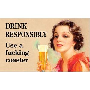 Drink Responsibly : Use A F'ing Coaster- Funny Fridge Magnet - Retro Humour
