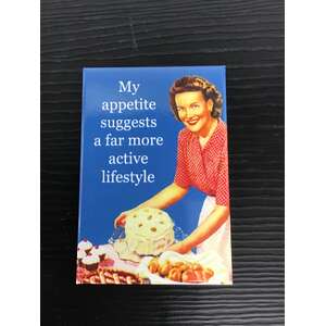 My Appetite Suggests A Far More Active Lifestyle - Funny Fridge Magnet 