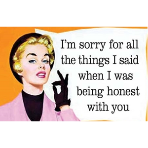 I'm Sorry for Being Honest -  Funny Fridge Magnet - Retro Humour