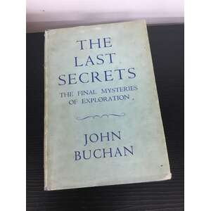The Last Secrets The Final Mysteries of Exploration John Buchan - 1941 Hard Cover Book