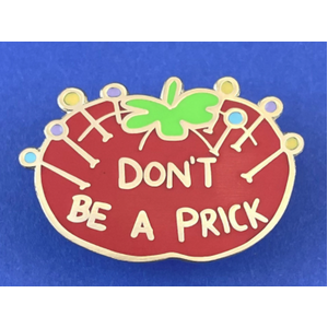 Don't Be a Prick Lapel Pin - Jubly-Umph Originals
