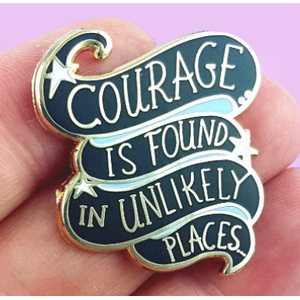 Courage Is Found In Unlikely Places Lapel Pin - Jubly-Umph Originals