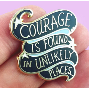 Jubly Umph Lapel Pin - Courage Is Found In Unlikely Places 