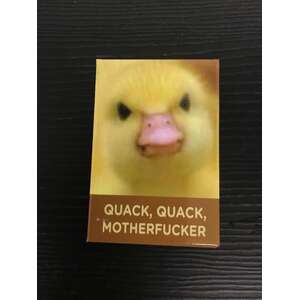 Quack Quack Motherf*cker - Funny Fridge Magnet