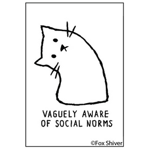 Vaguely Aware of Social Norms | Funny Fridge Magnet