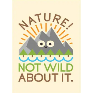 Nature Not Wild About It - Funny Fridge Magnet