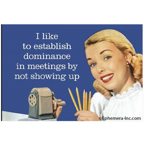 Dominance in Meetings | Funny Fridge Magnet
