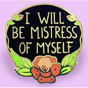I Will Be Mistress Of Myself Lapel Pin - Jubly-Umph Originals