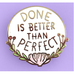 Done Is Better Than Perfect Lapel Pin | Jubly-Umph Originals