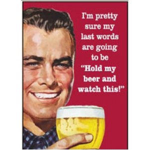 Hold My Beer - Funny Fridge Magnet