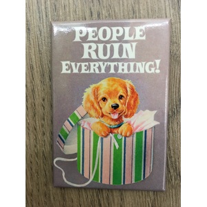 People Ruin Everything | Funny Fridge Magnet