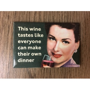 This Wine Tastes Like Everyone Can Make Their Own Dinner - Funny Fridge Magnet