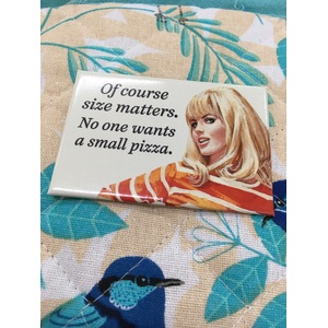 Of Course Size Matters.  No One Wants A Small Pizza - Funny Fridge Magnet - Retro Humour