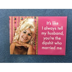 It's Like I Always Tell My Husband - Funny Fridge Magnet - Retro Humour