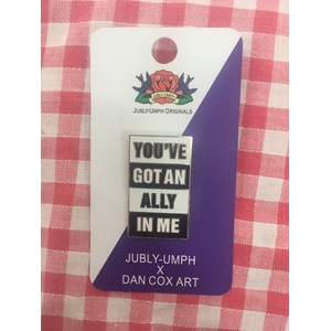 You've Got An Ally In Me Lapel Pin - Jubly-Umph Originals x Dan Cox
