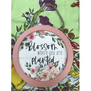Blossom Where You Are Planted - Round Wooden Sign - Cottagecore
