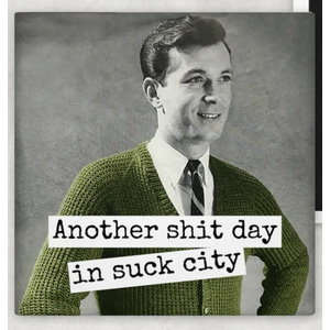 Another Day In Suck City - Funny Square Fridge Magnet