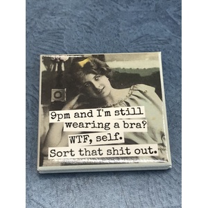 9pm and I'm Still Wearing a Bra? - Funny Square Fridge Magnet