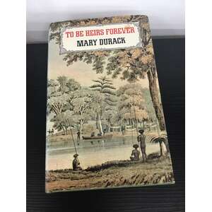 To Be Heirs Forever - Mary Durack - 1976 Hard Cover Book 